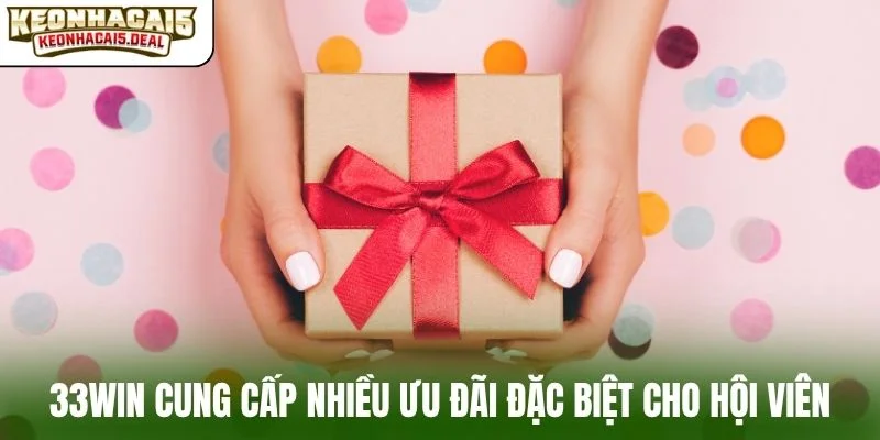 33Win cung cấp nhiều ưu đãi đặc biệt cho hội viên