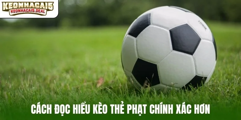 Cách đọc hiểu kèo thẻ phạt chính xác hơn