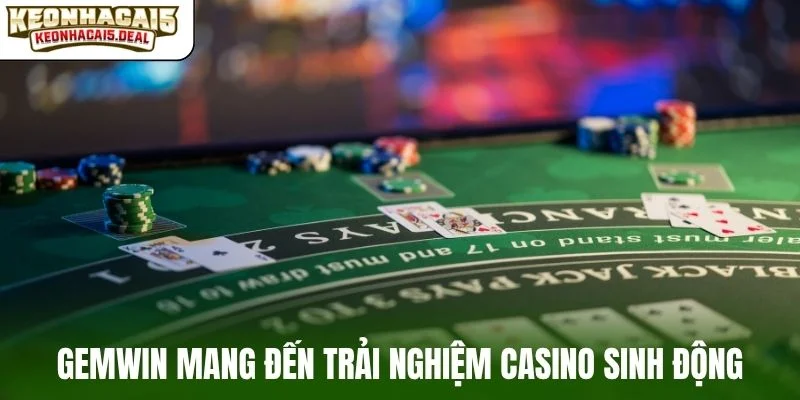 Gemwin mang đến trải nghiệm casino sinh động