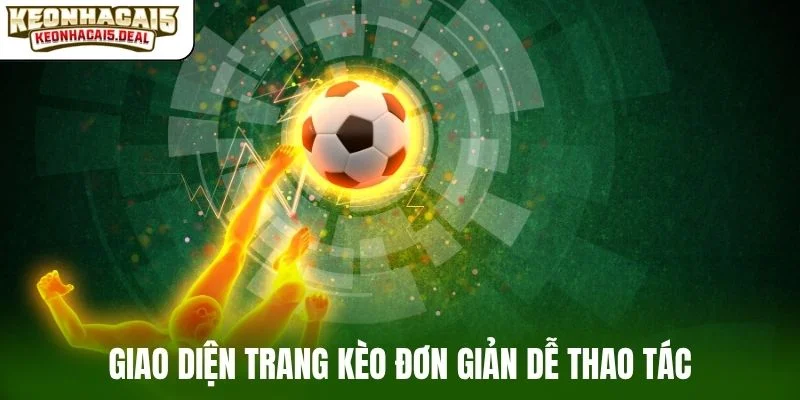 Giao diện trang kèo đơn giản dễ thao tác