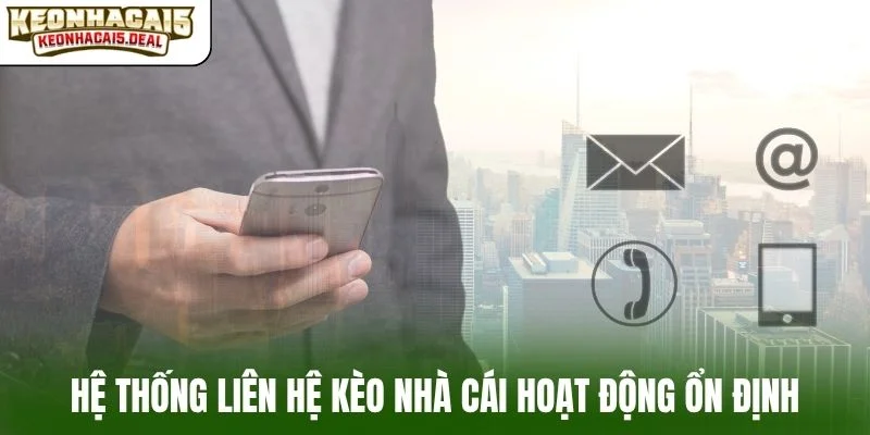 Hệ thống liên hệ kèo nhà cái hoạt động ổn định
