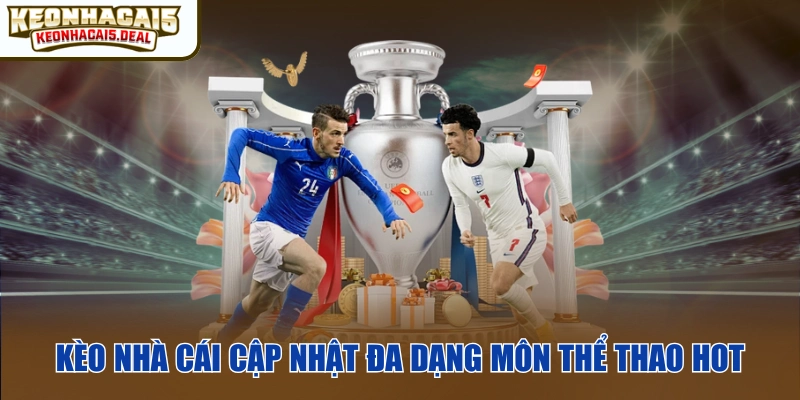 Kèo nhà cái cập nhật đa dạng môn thể thao hot