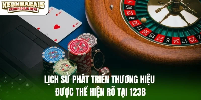 Lịch sử phát triển thương hiệu được thể hiện rõ tại 123B
