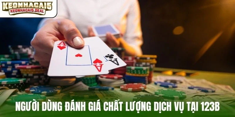 Người dùng đánh giá chất lượng dịch vụ tại 123B